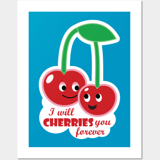 I will cherries you forever Posters and Art